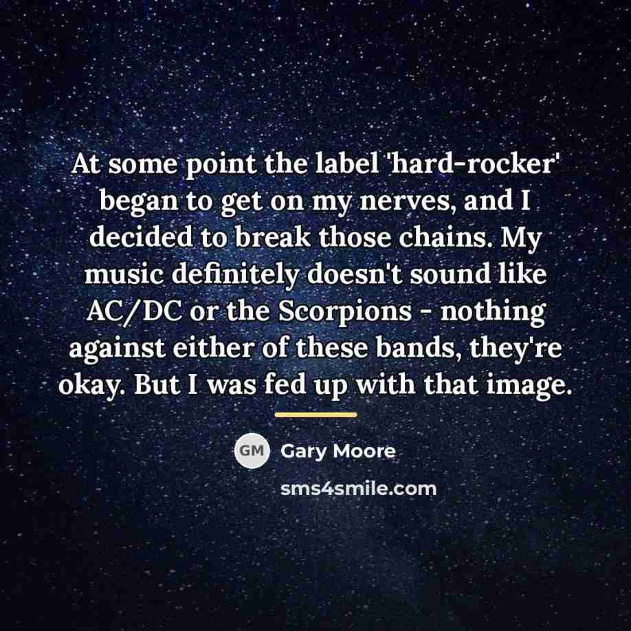 “At some point the label 'hard-rocker' began to get on…” quote by Gary Moore