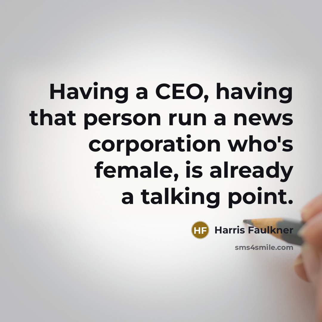 “Having a CEO, having that person run a news corporation…” quote by Harris Faulkner