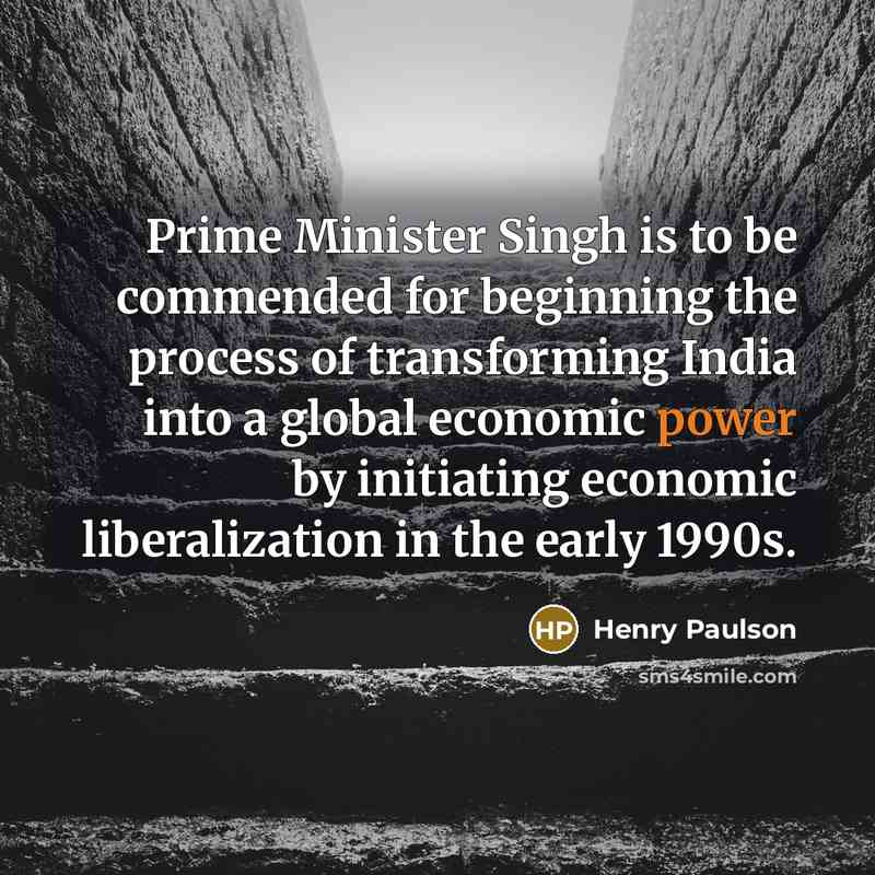 “Prime Minister Singh is to be commended for beginning the…” quote by Henry Paulson
