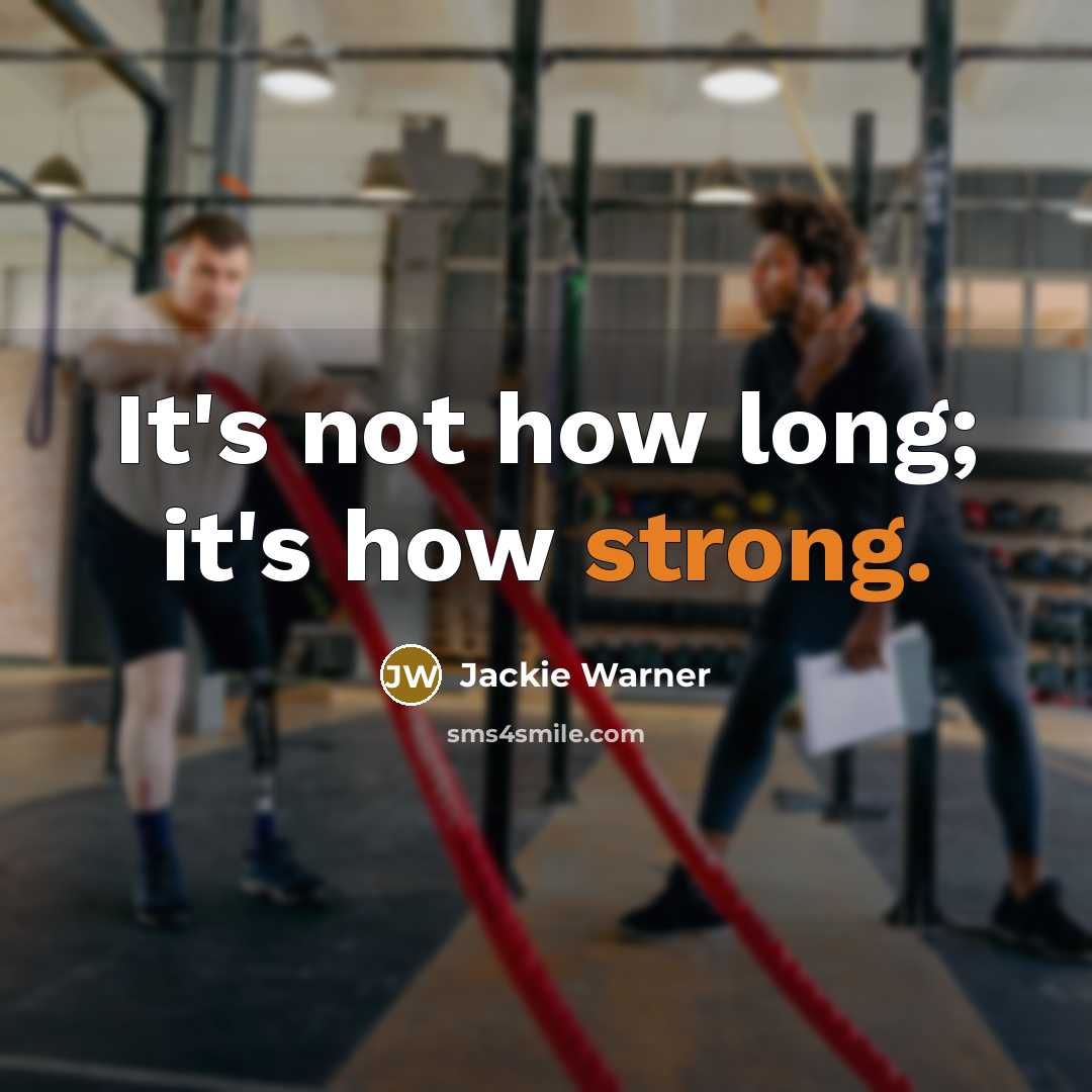 “It's not how long; it's how strong.…” quote by Jackie Warner