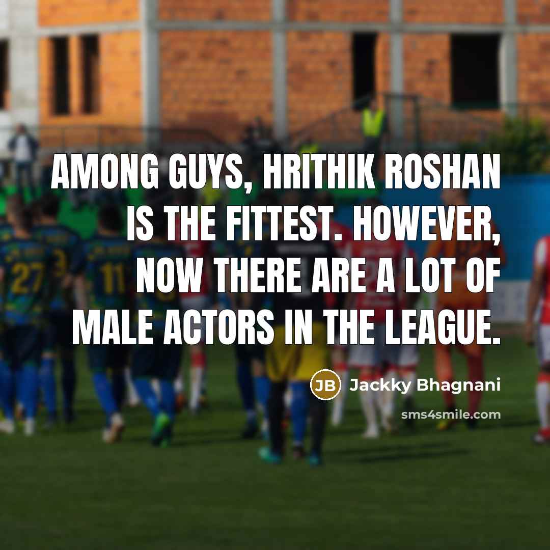 “Among guys, Hrithik Roshan is the fittest. However, now there…” quote by Jackky Bhagnani