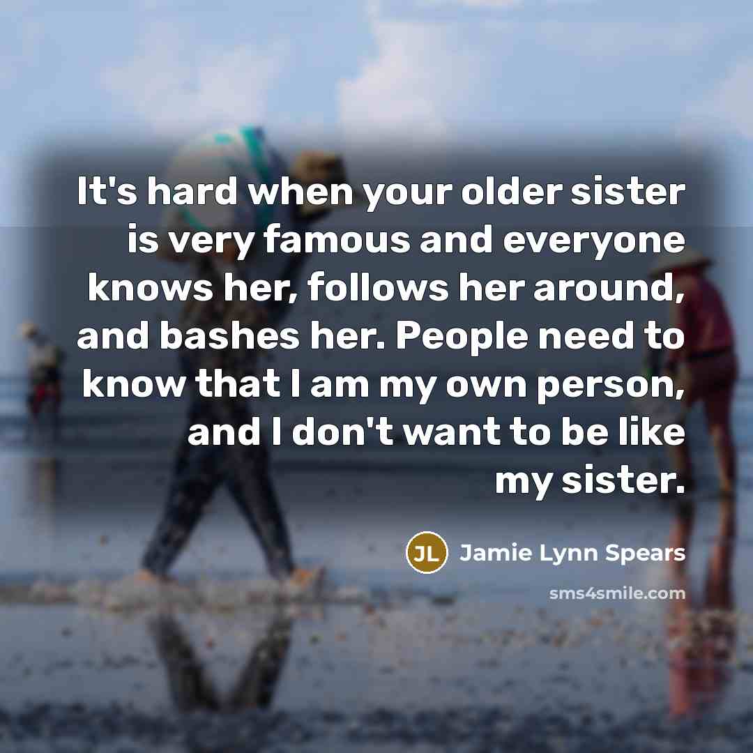 “It's hard when your older sister is very famous and…” quote by Jamie Lynn Spears