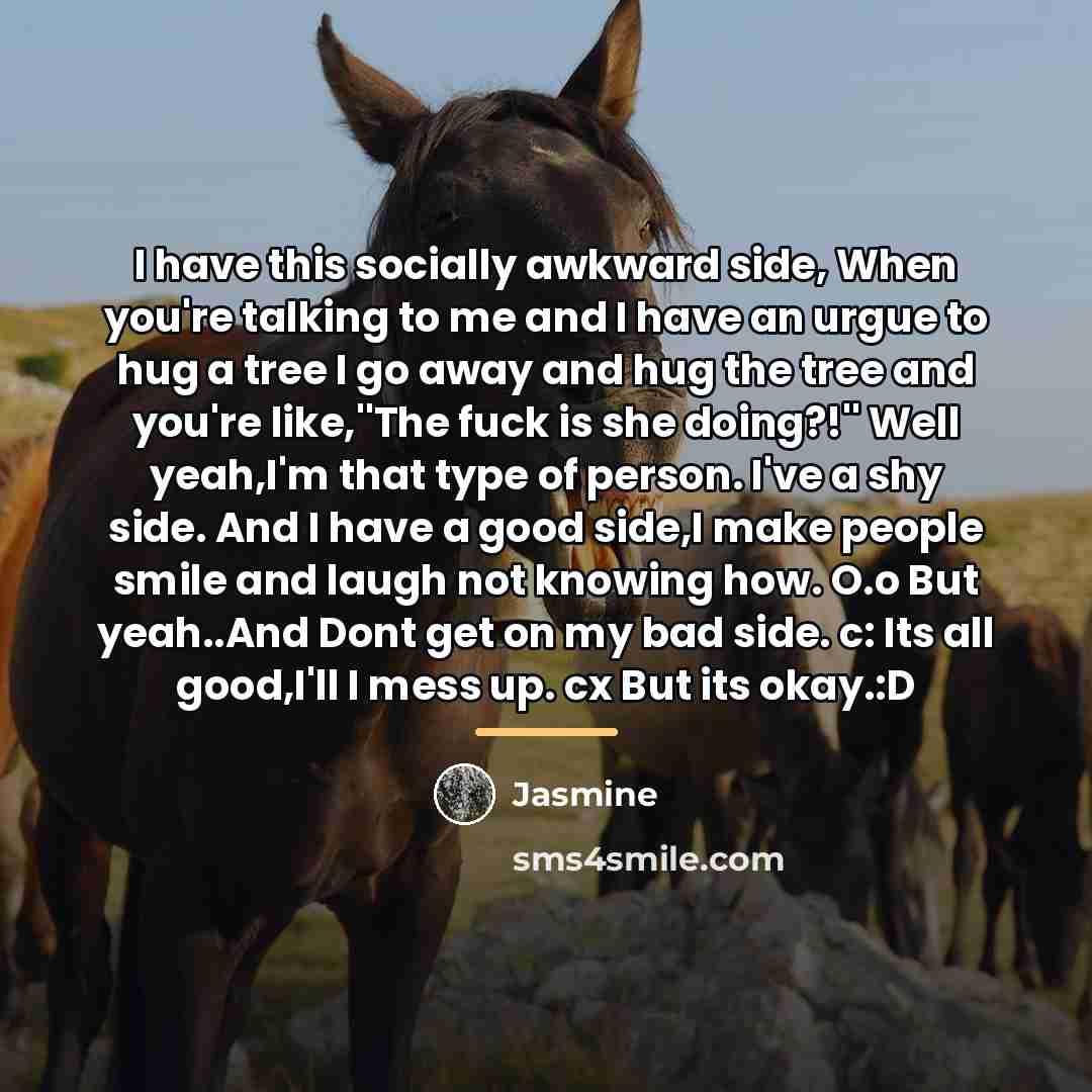“I have this socially awkward side, When you're talking to…” quote by Jasmine