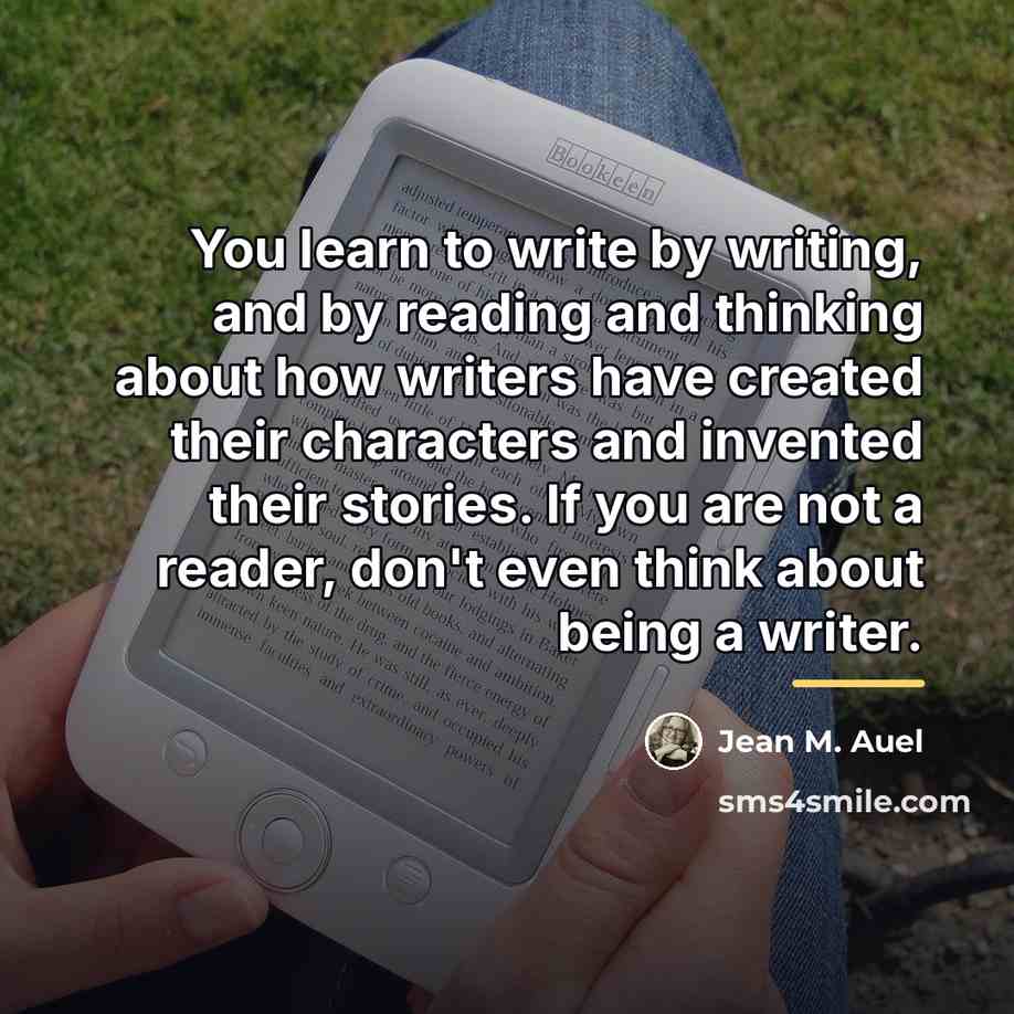 “You learn to write by writing, and by reading and…” quote by Jean M. Auel