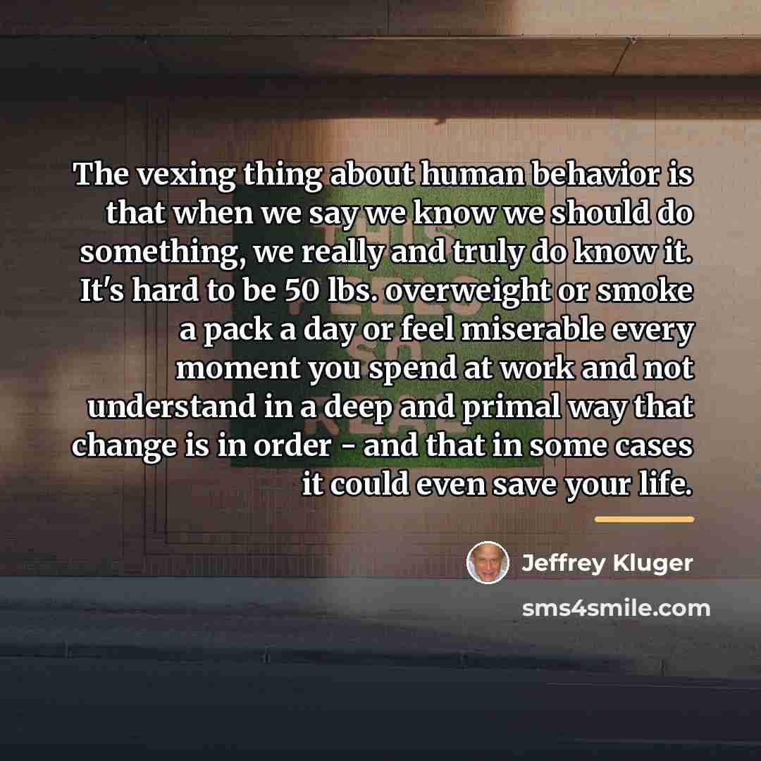 “The vexing thing about human behavior is that when we…” quote by Jeffrey Kluger