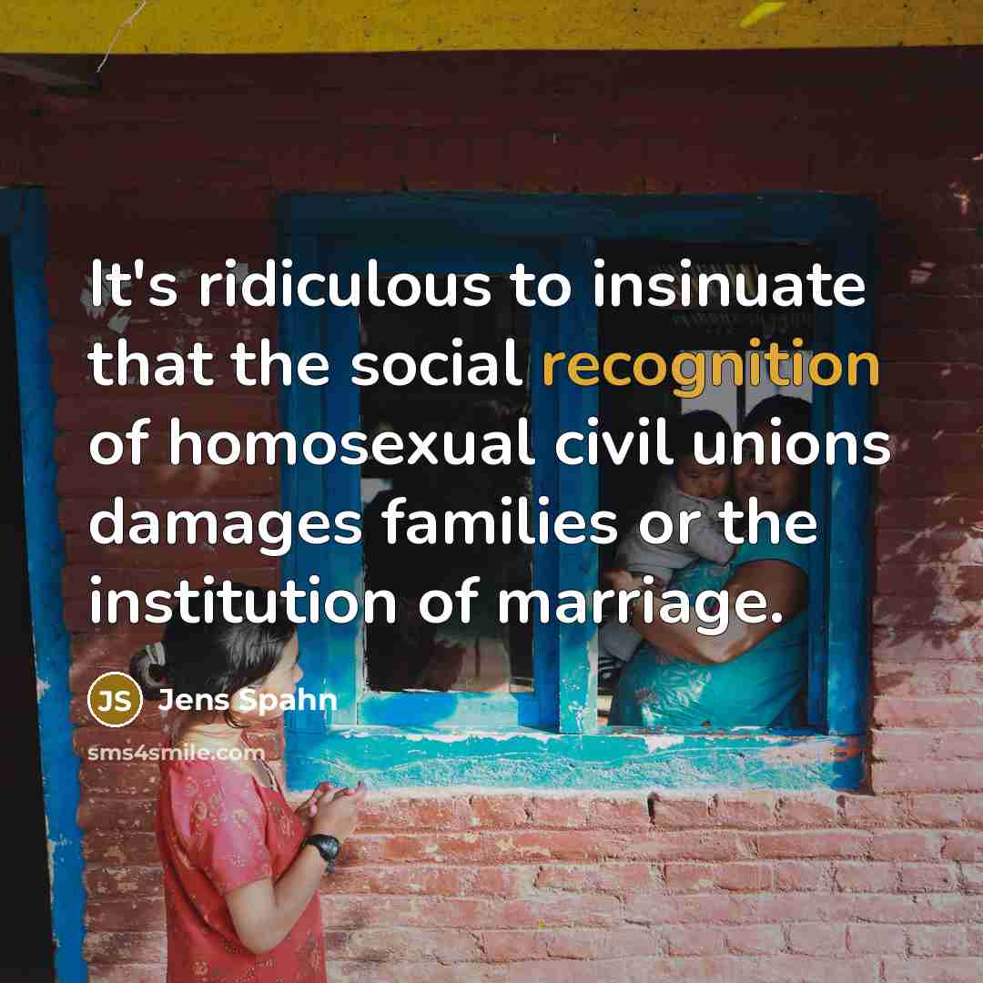 “It's ridiculous to insinuate that the social recognition of homosexual…” quote by Jens Spahn