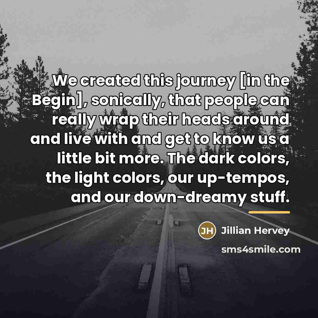 “We created this journey [in the Begin], sonically, that people…” quote by Jillian Hervey