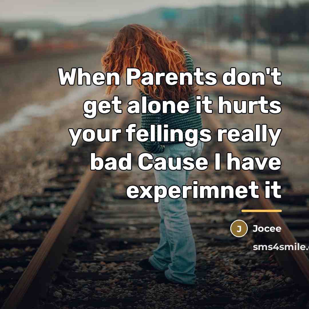 “When Parents don't get alone it hurts your fellings really…” quote by Jocee