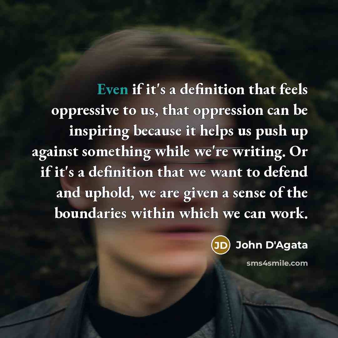 “Even if it's a definition that feels oppressive to us,…” quote by John D'Agata