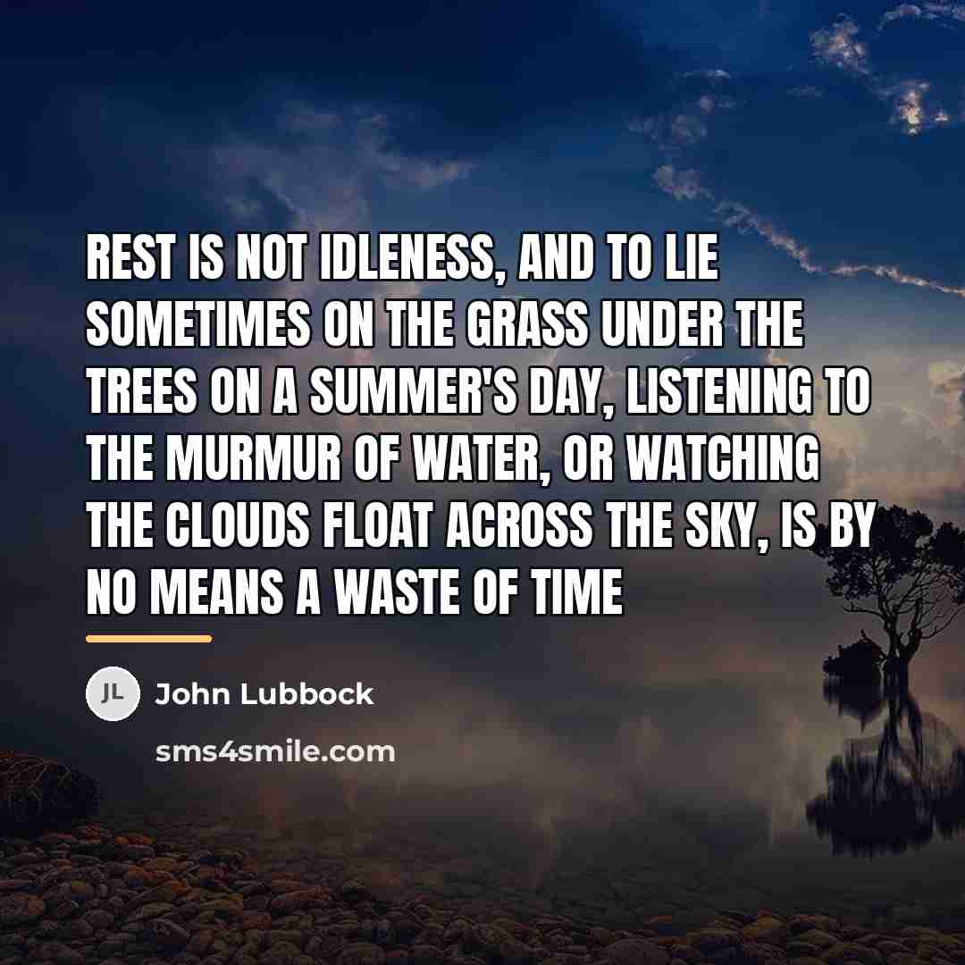 “Rest is not idleness, and to lie sometimes on the…” quote by John Lubbock
