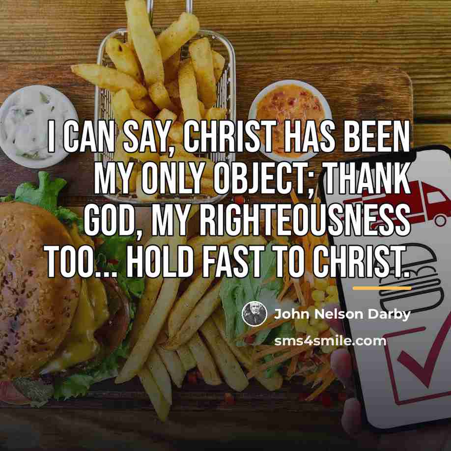 “I can say, Christ has been my only object; thank…” quote by John Nelson Darby