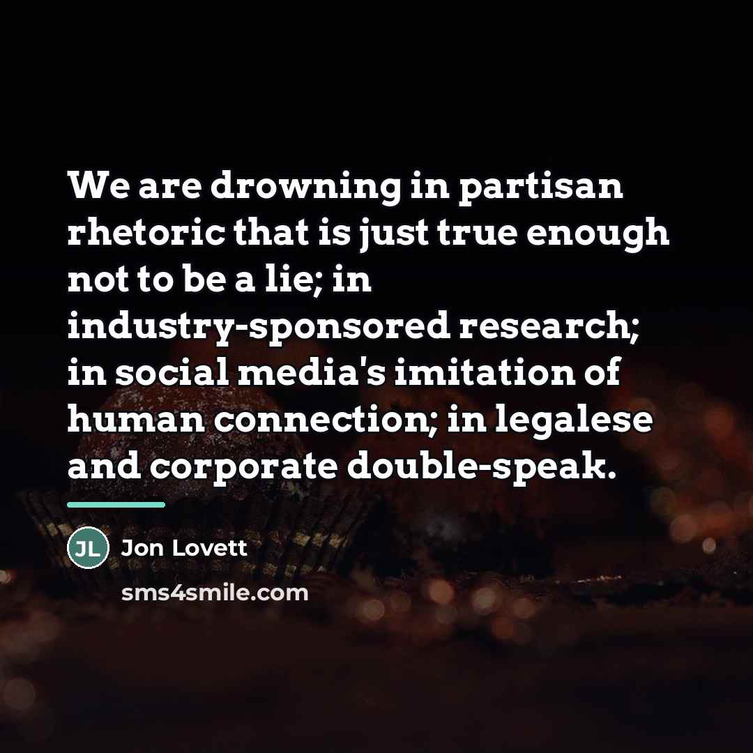 “We are drowning in partisan rhetoric that is just true…” quote by Jon Lovett