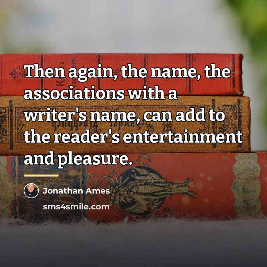 “Then again, the name, the associations with a writer's name,…” quote by Jonathan Ames