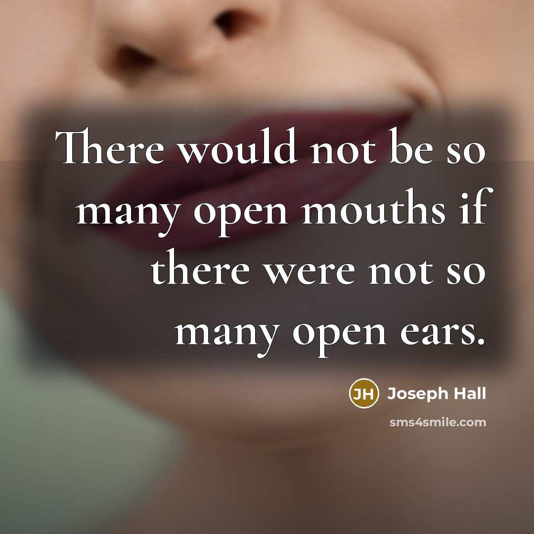 “There would not be so many open mouths if there…” quote by Joseph Hall