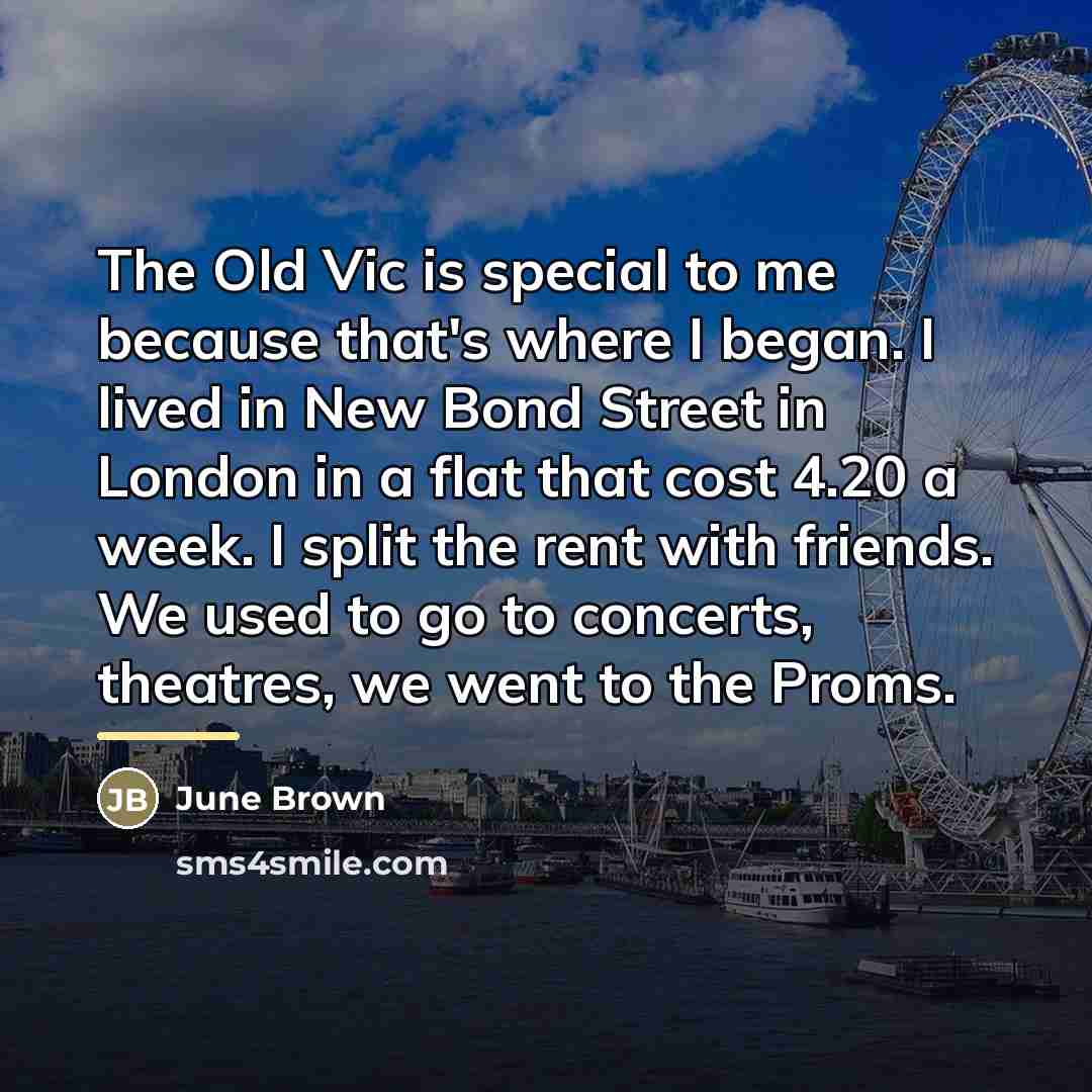 “The Old Vic is special to me because that's where…” quote by June Brown
