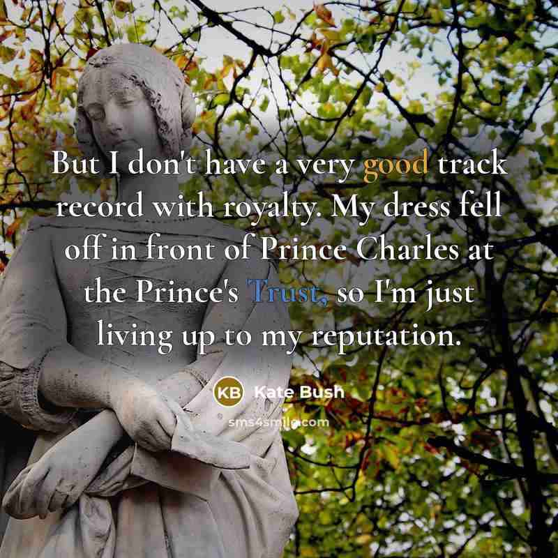 “But I don't have a very good track record with…” quote by Kate Bush