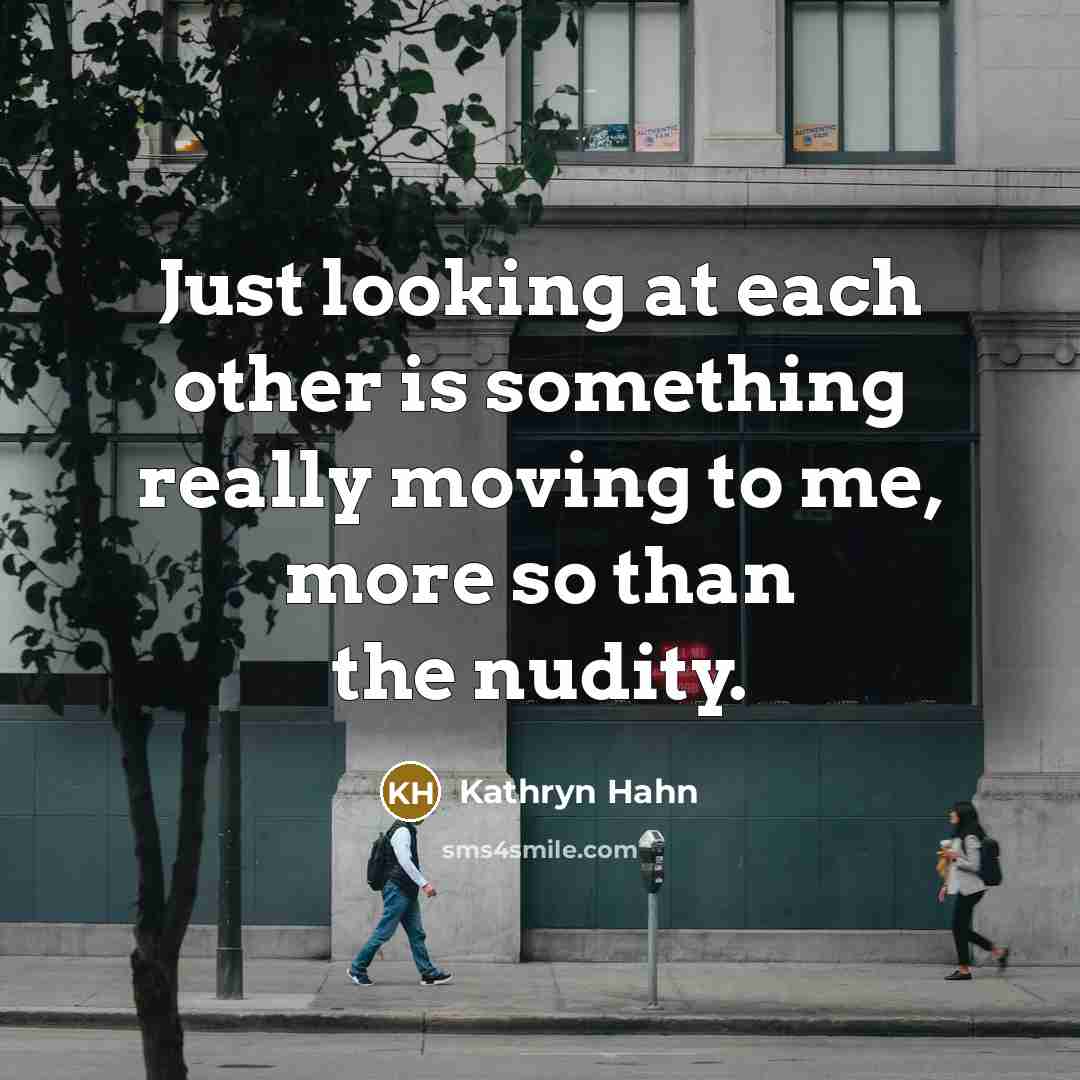 “Just looking at each other is something really moving to…” quote by Kathryn Hahn