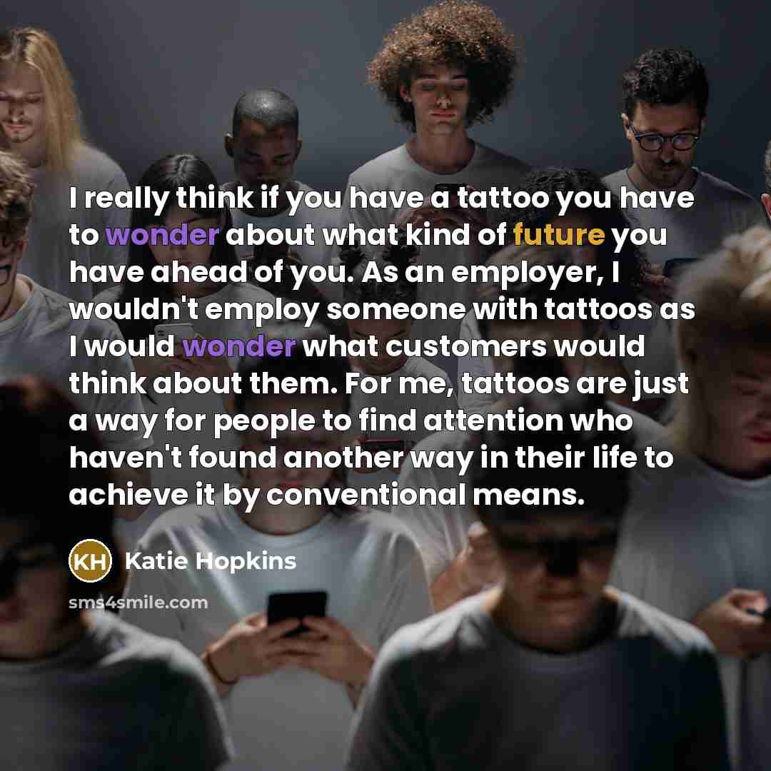 “I really think if you have a tattoo you have…” quote by Katie Hopkins