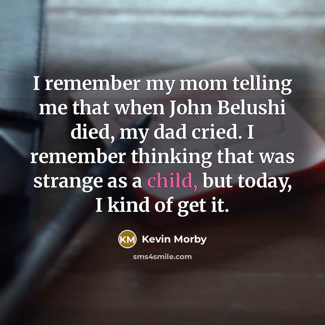 “I remember my mom telling me that when John Belushi…” quote by Kevin Morby