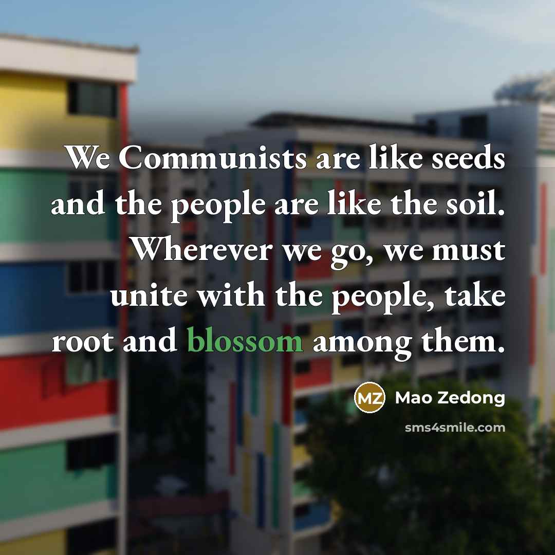 “We Communists are like seeds and the people are like…” quote by Mao Zedong