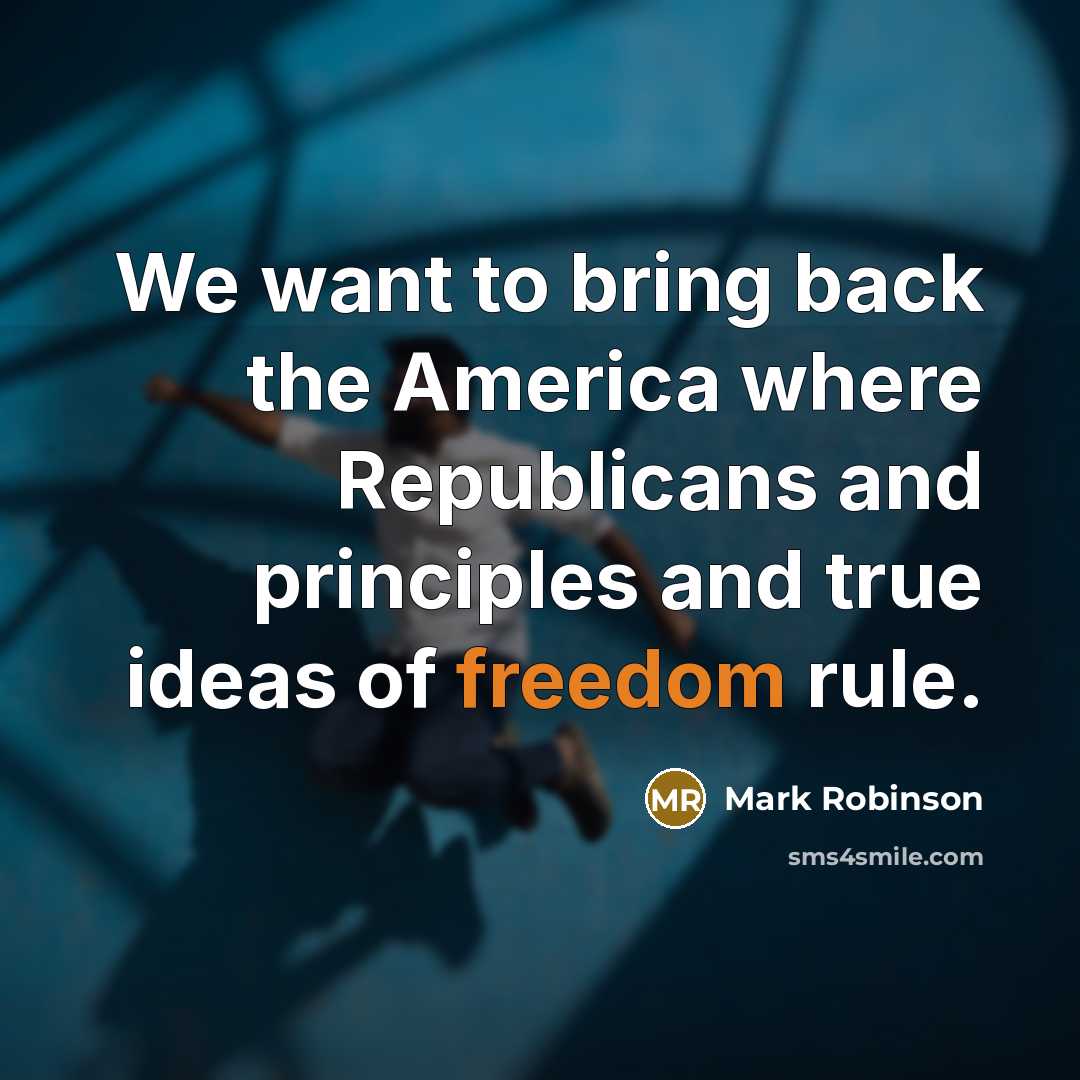 “We want to bring back the America where Republicans and…” quote by Mark Robinson