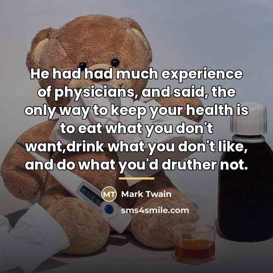 “He had had much experience of physicians, and said, the…” quote by Mark Twain
