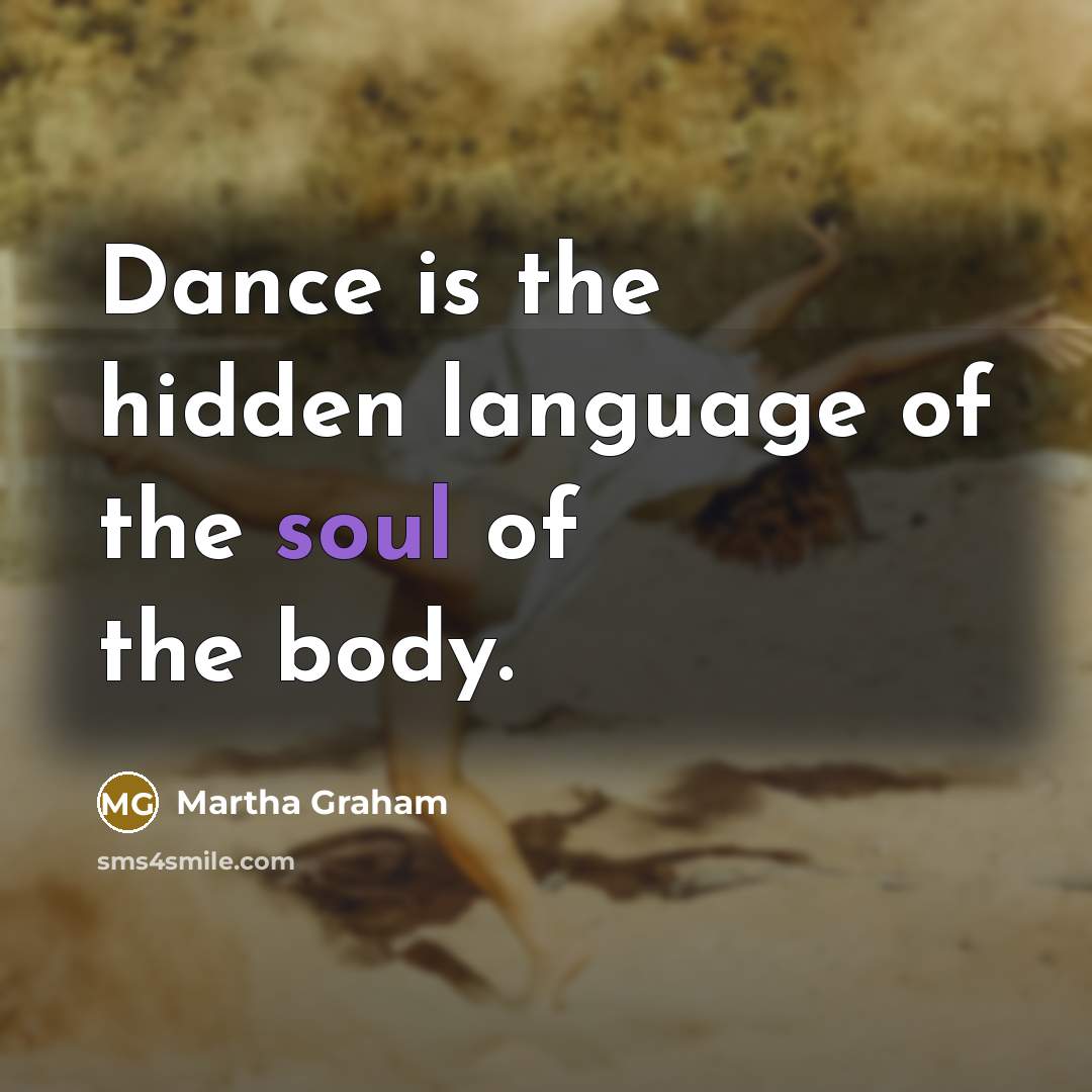 “Dance is the hidden language of the soul of the…” quote by Martha Graham