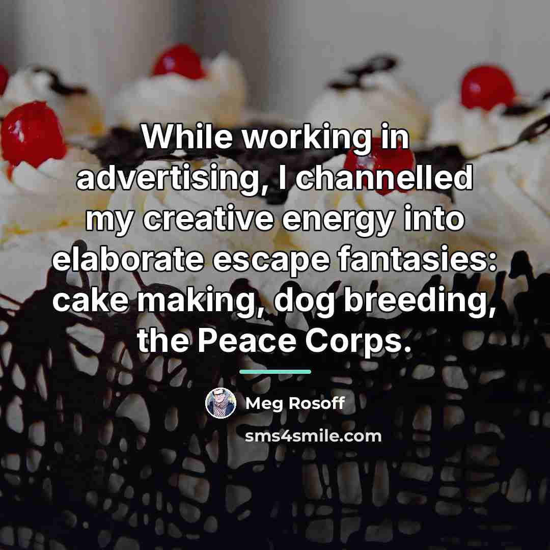 “While working in advertising, I channelled my creative energy into…” quote by Meg Rosoff