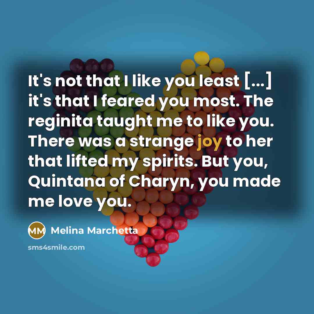 “It's not that I like you least [...] it's that…” quote by Melina Marchetta