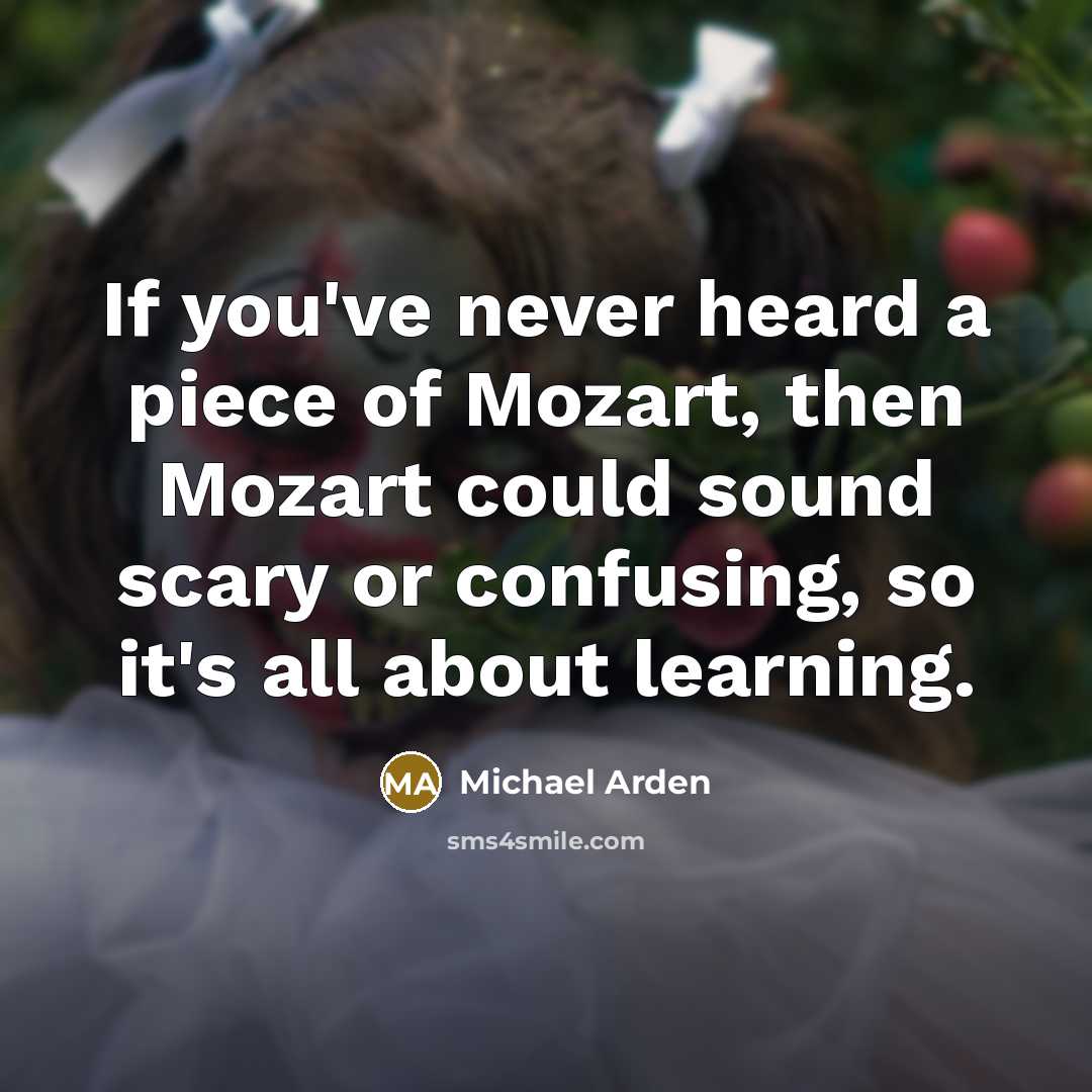 “If you've never heard a piece of Mozart, then Mozart…” quote by Michael Arden