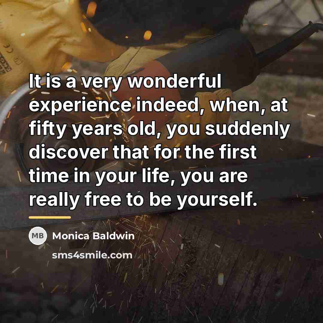 “It is a very wonderful experience indeed, when, at fifty…” quote by Monica Baldwin