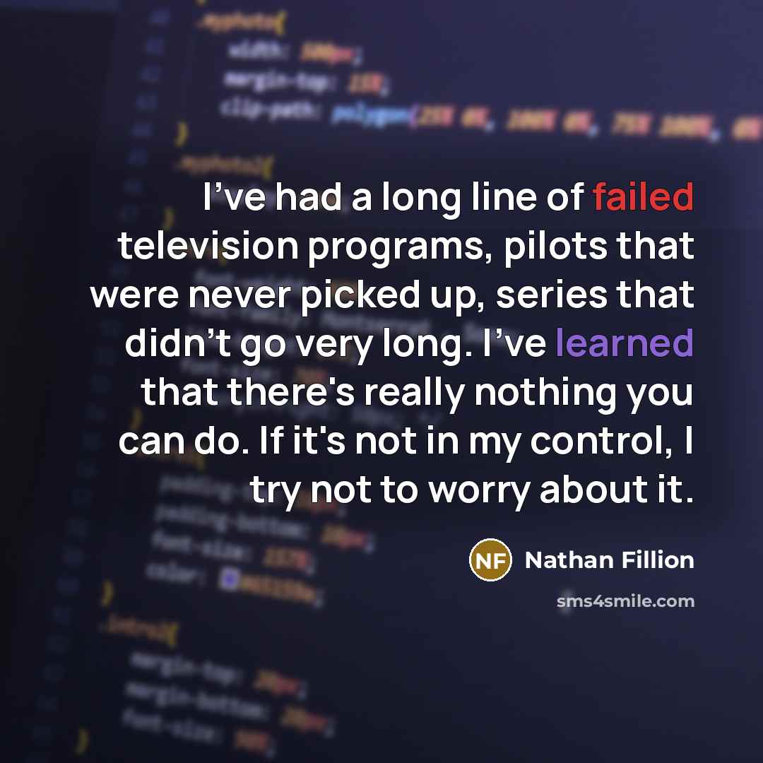 “I've had a long line of failed television programs, pilots…” quote by Nathan Fillion