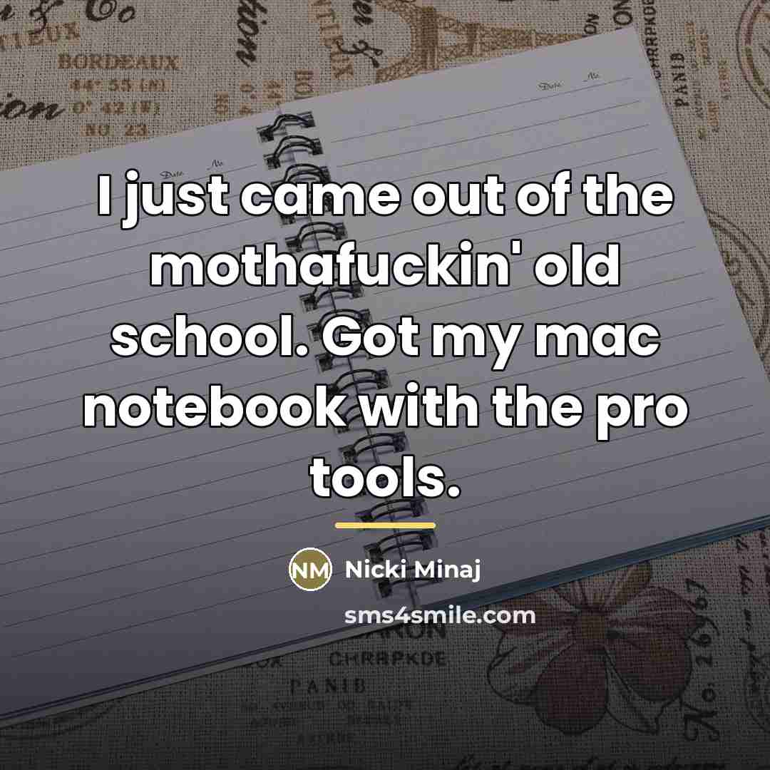 “I just came out of the mothafuckin' old school. Got…” quote by Nicki Minaj