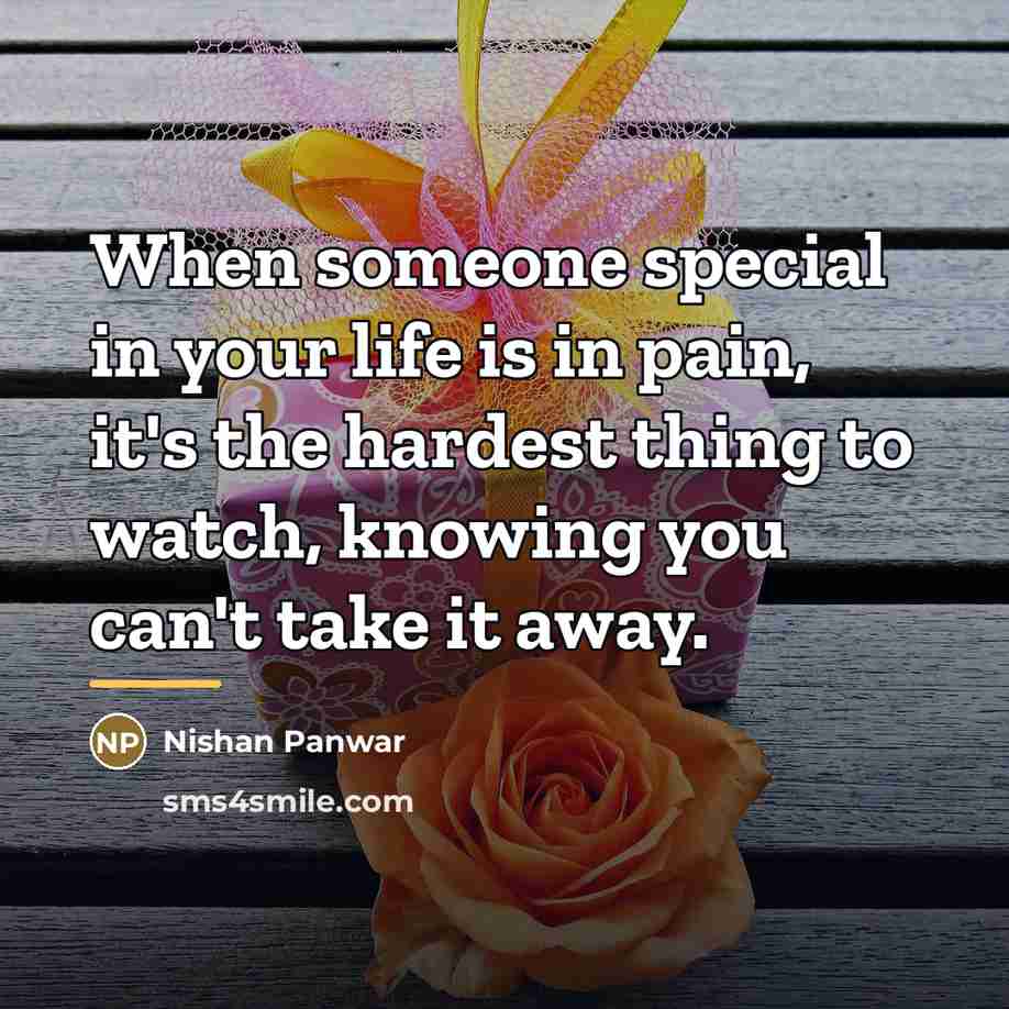 “When someone special in your life is in pain, it's…” quote by Nishan Panwar