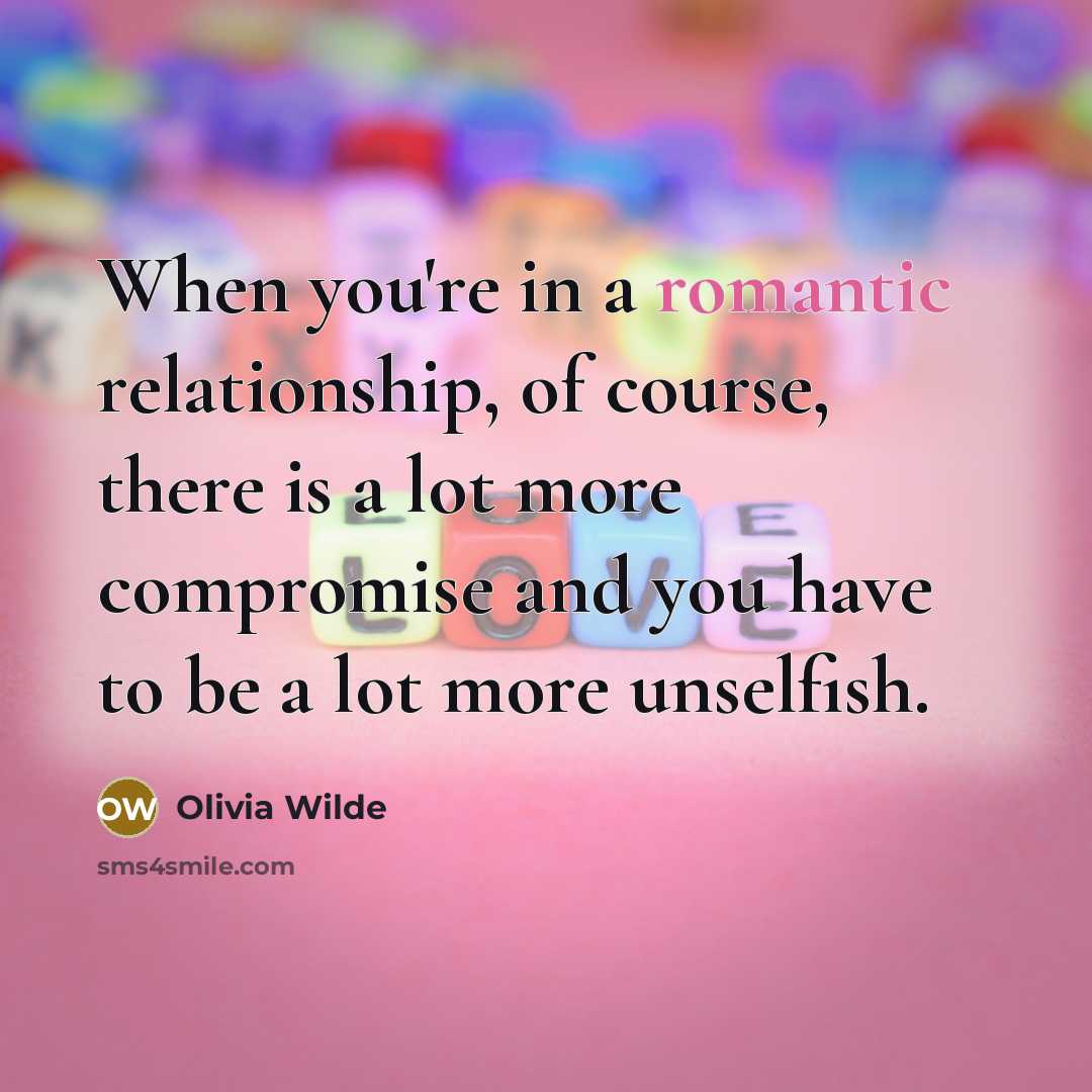 “When you're in a romantic relationship, of course, there is…” quote by Olivia Wilde