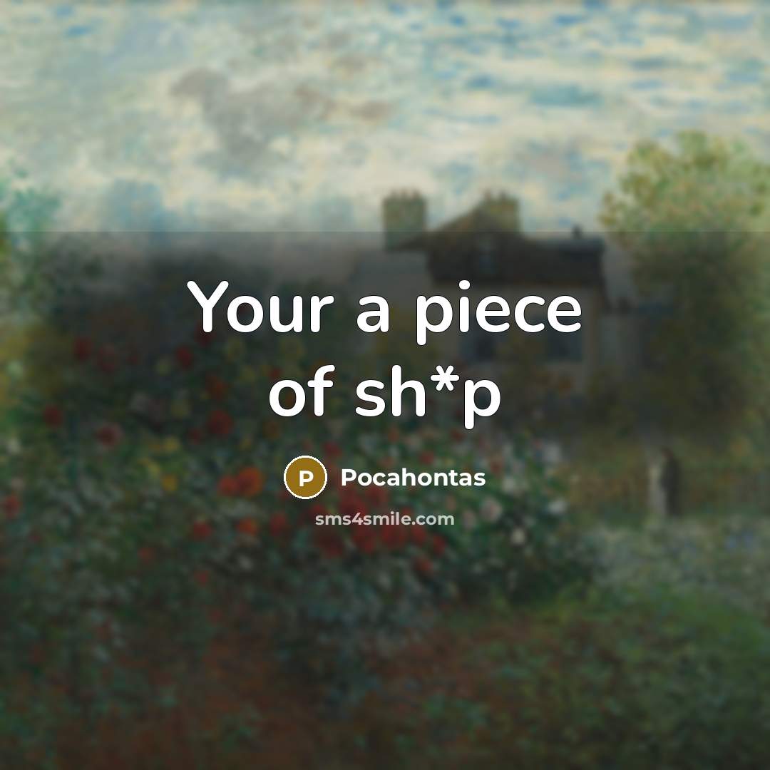 “Your a piece of sh*p” quote by Pocahontas