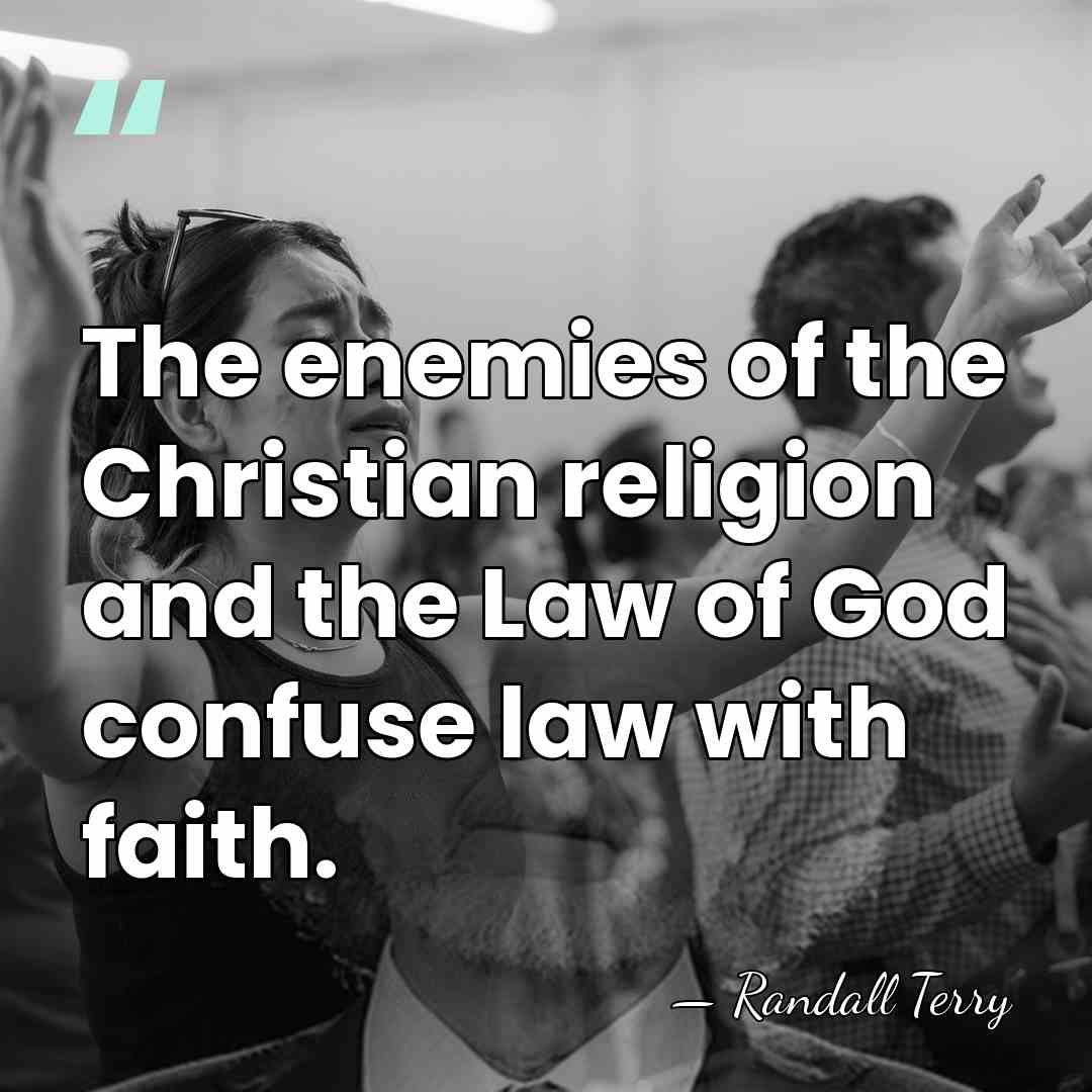 The enemies of the Christian religion and the Law of God confuse&hellip; - Randall Terry