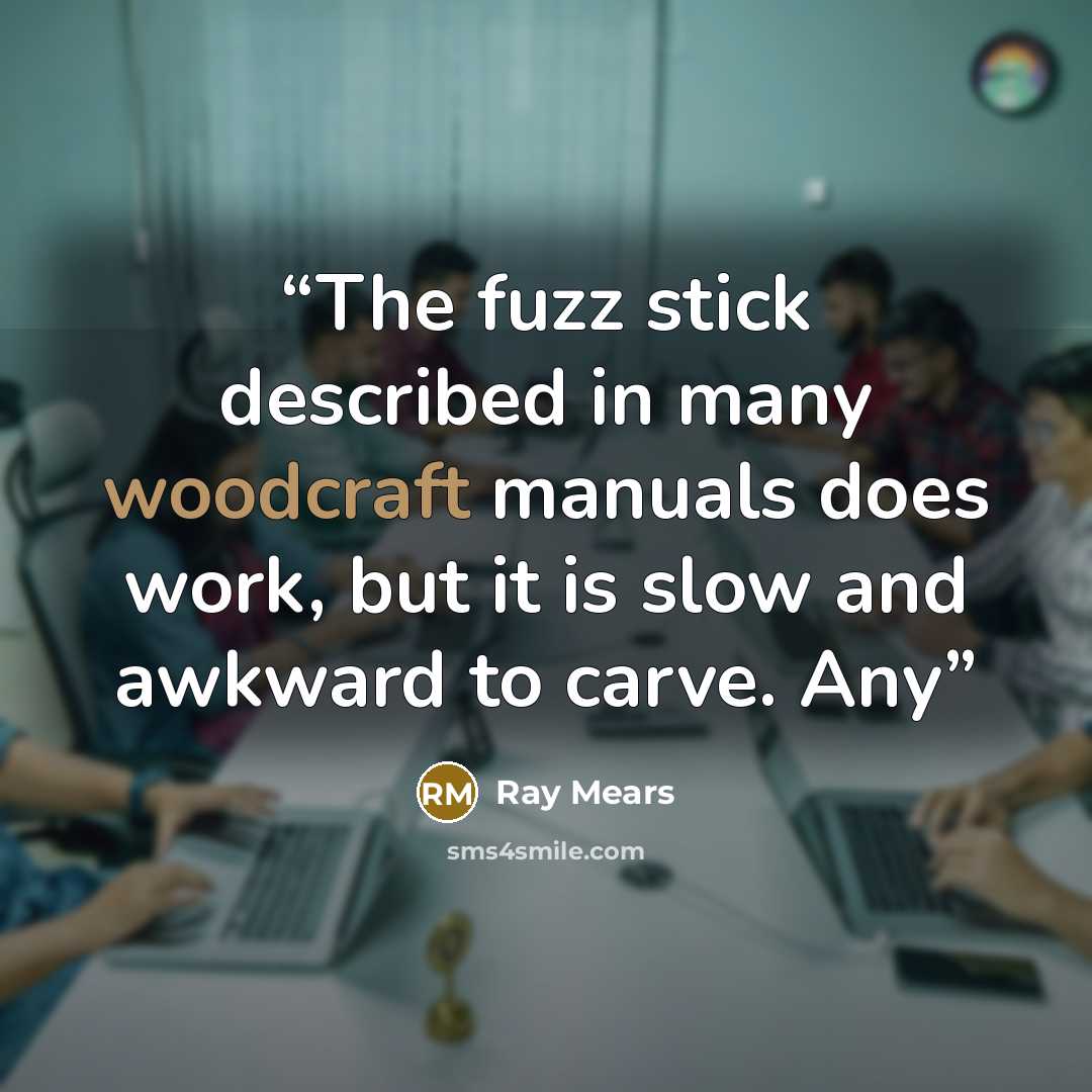 “The fuzz stick described in many woodcraft manuals does work, but it is slow and awkward to carve. Any” quote by Ray Mears