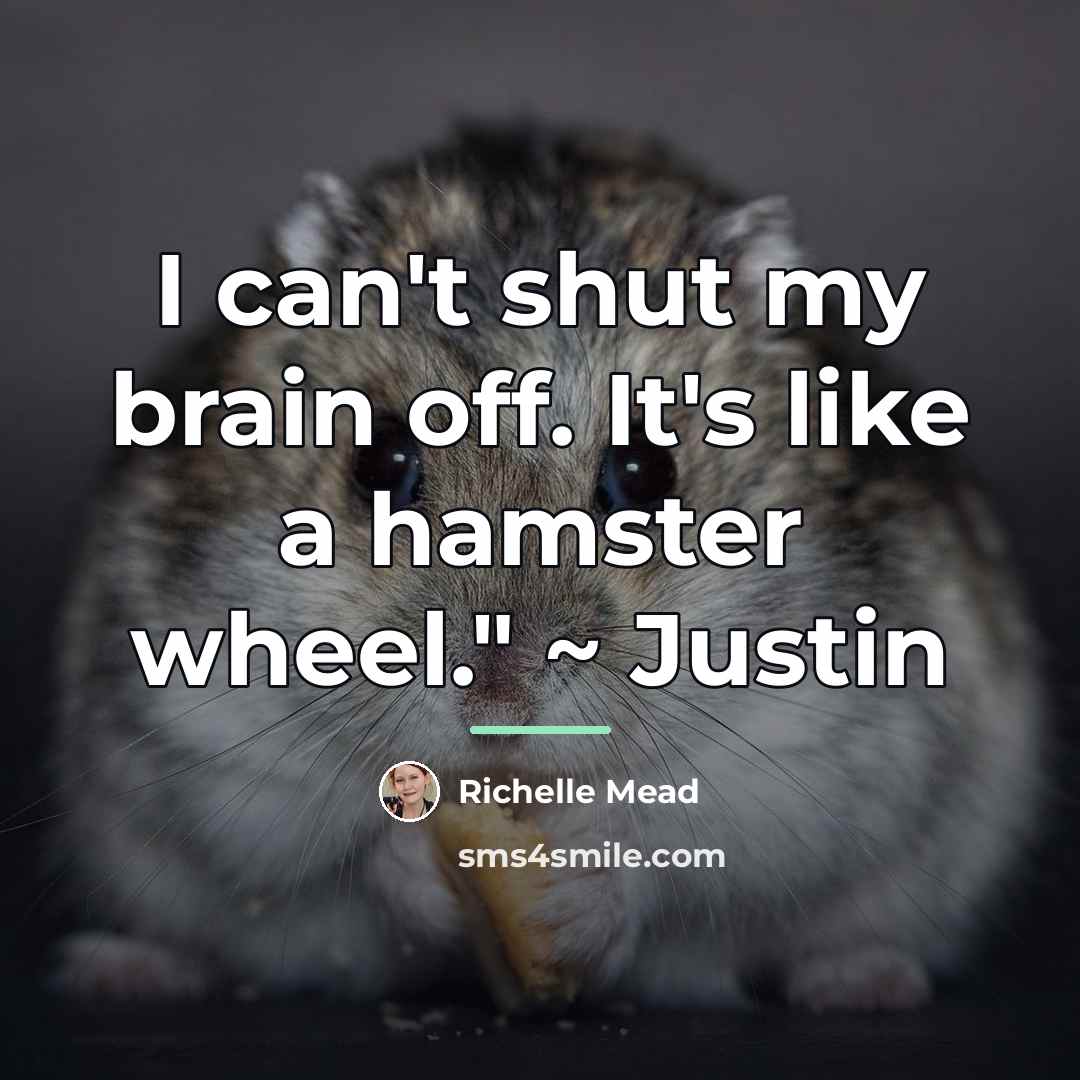 “I can't shut my brain off. It's like a hamster…” quote by Richelle Mead