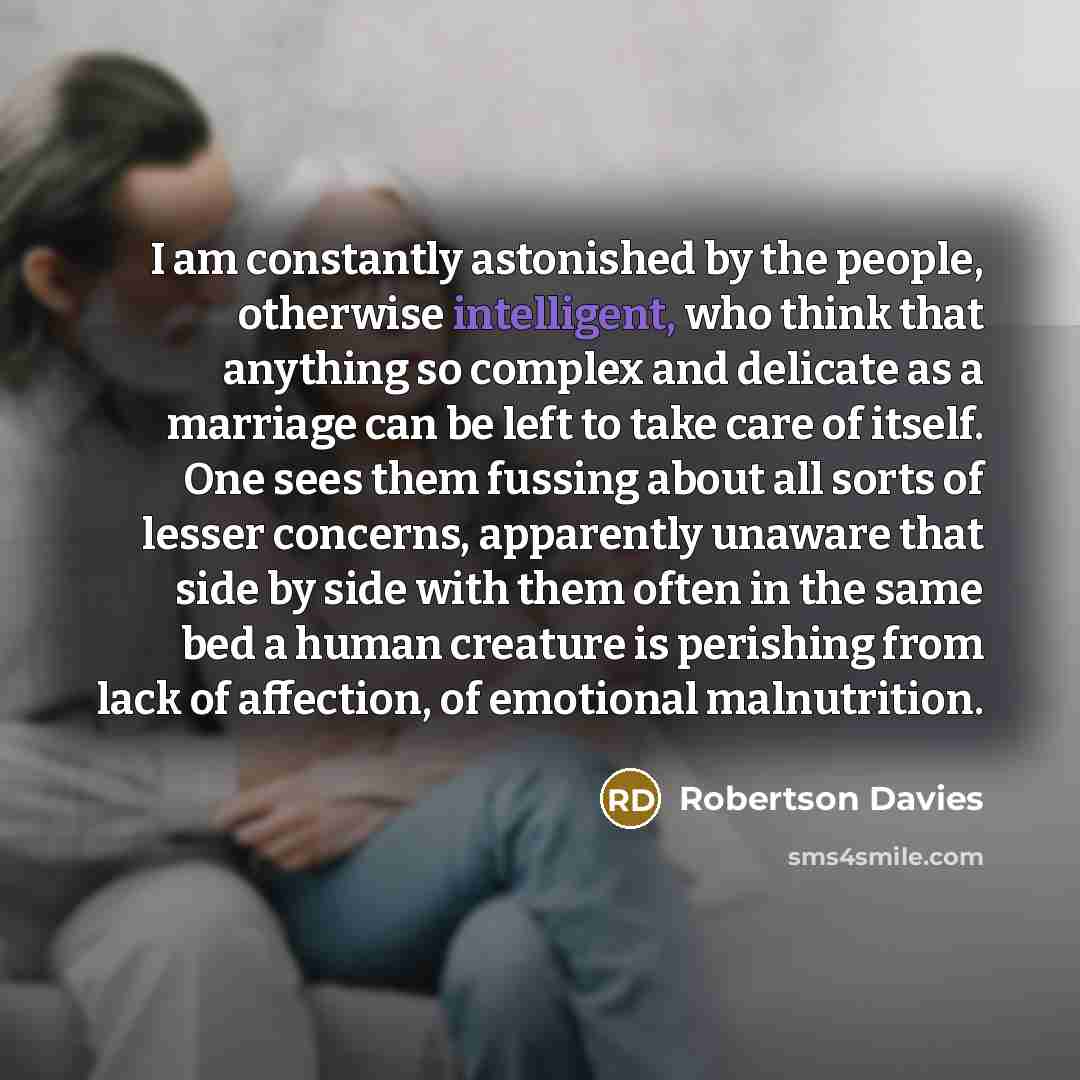“I am constantly astonished by the people, otherwise intelligent, who…” quote by Robertson Davies