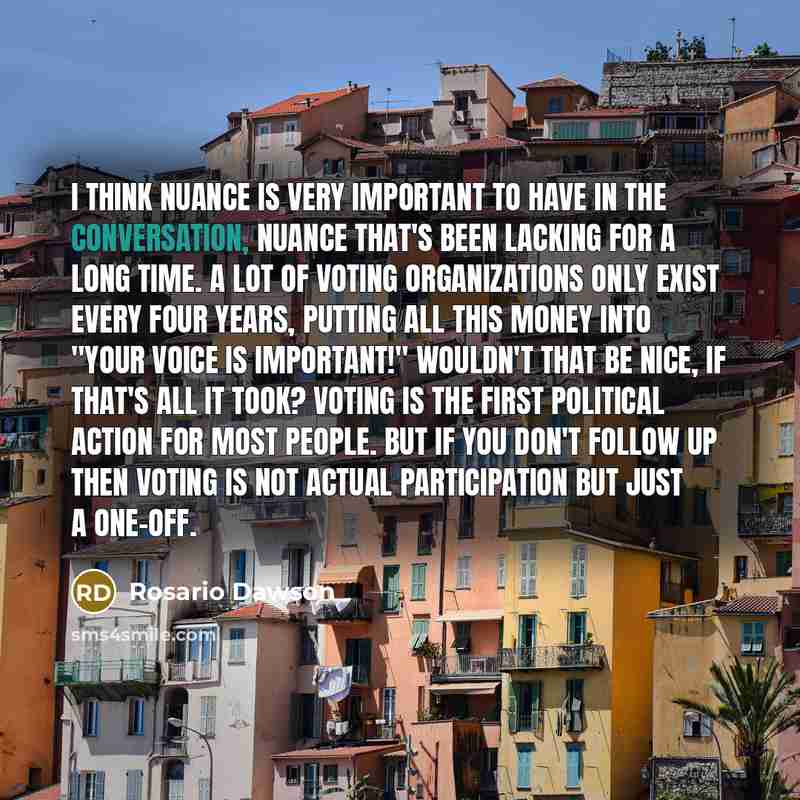 “I think nuance is very important to have in the…” quote by Rosario Dawson