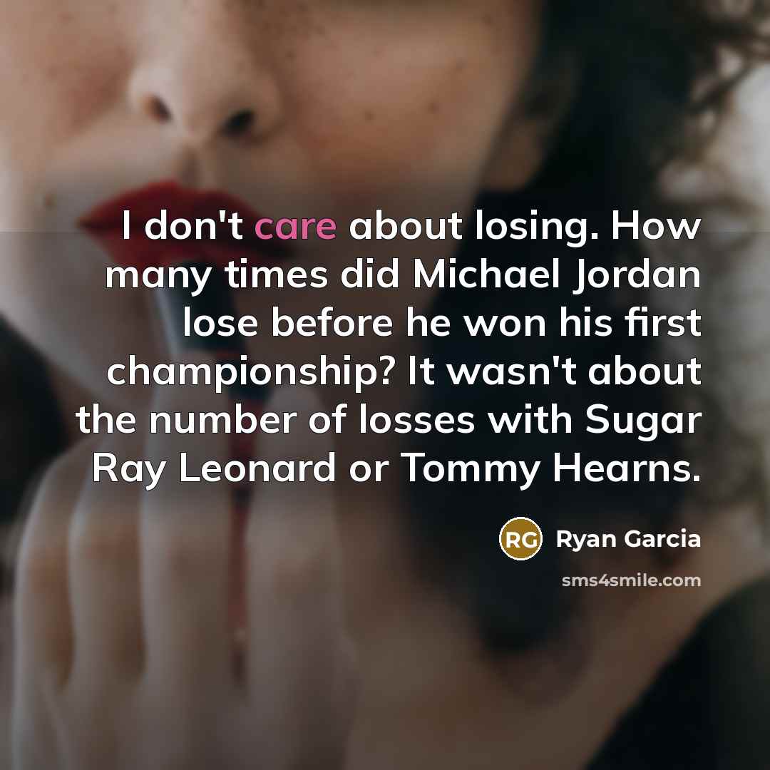 “I don't care about losing. How many times did Michael…” quote by Ryan Garcia