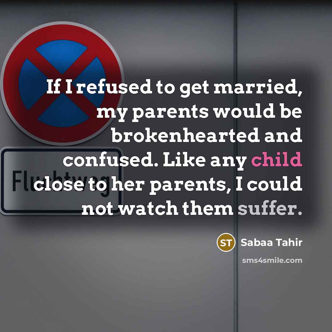 “If I refused to get married, my parents would be…” quote by Sabaa Tahir