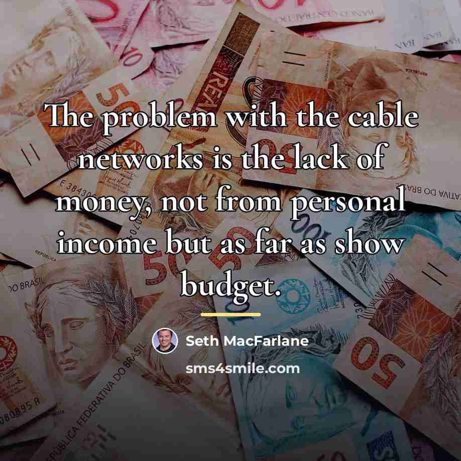 “The problem with the cable networks is the lack of…” quote by Seth MacFarlane