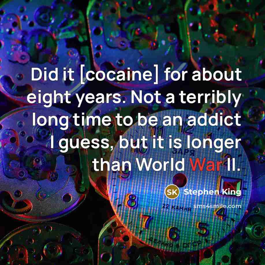 “Did it [cocaine] for about eight years. Not a terribly…” quote by Stephen King