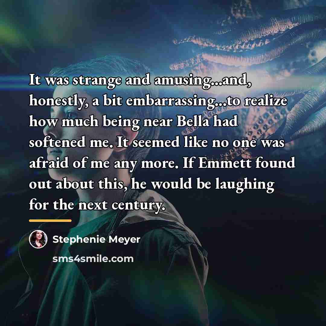 “It was strange and amusing...and, honestly, a bit embarrassing...to realize…” quote by Stephenie Meyer
