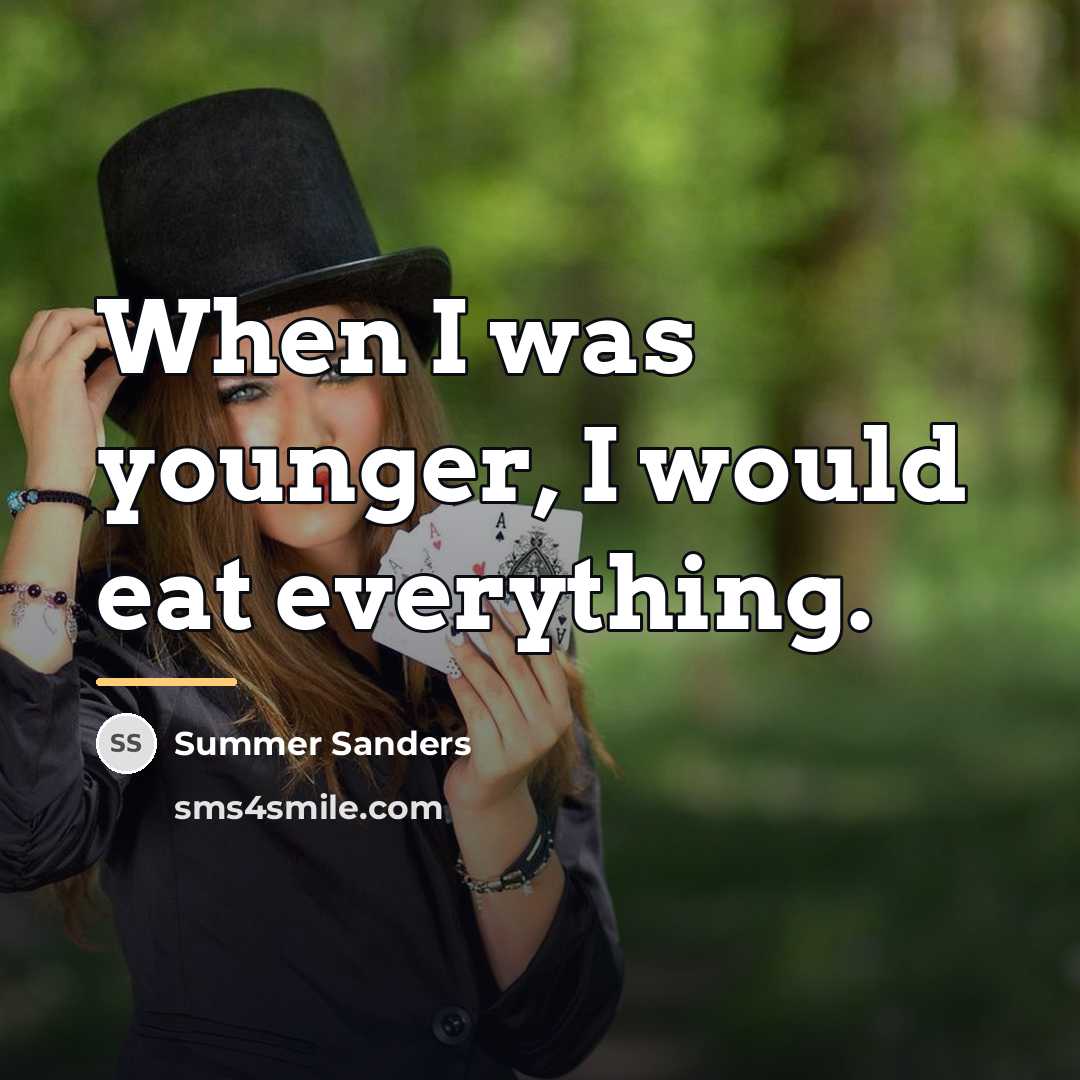 “When I was younger, I would eat everything.…” quote by Summer Sanders