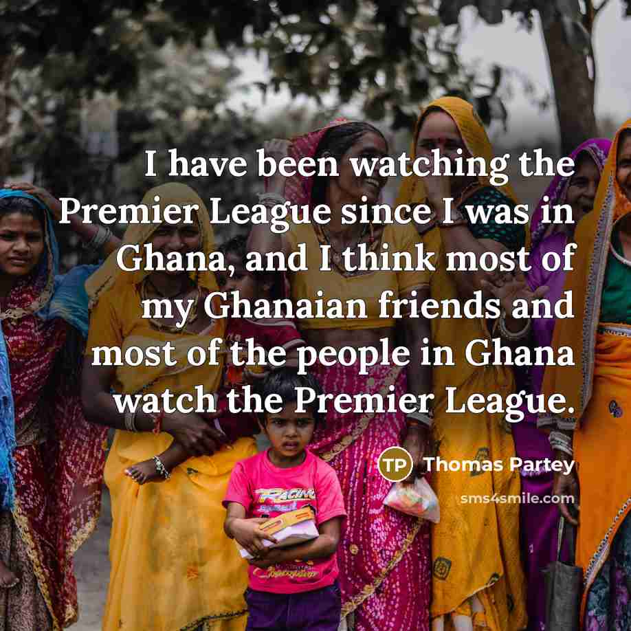 “I have been watching the Premier League since I was…” quote by Thomas Partey