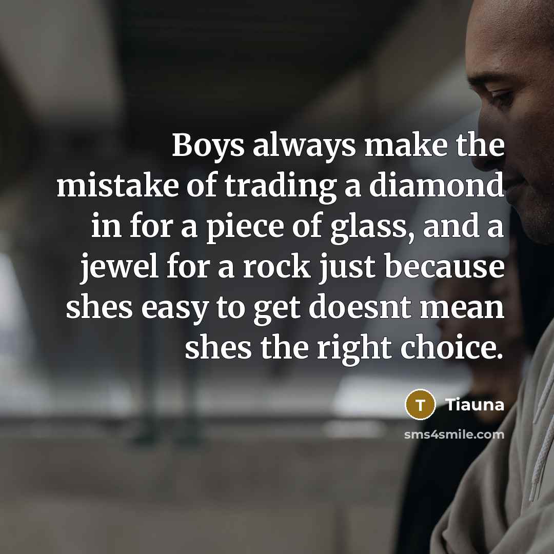 “Boys always make the mistake of trading a diamond in…” quote by Tiauna