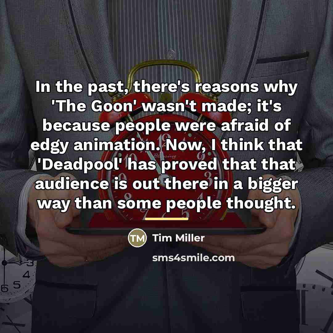 “In the past, there's reasons why 'The Goon' wasn't made;…” quote by Tim Miller